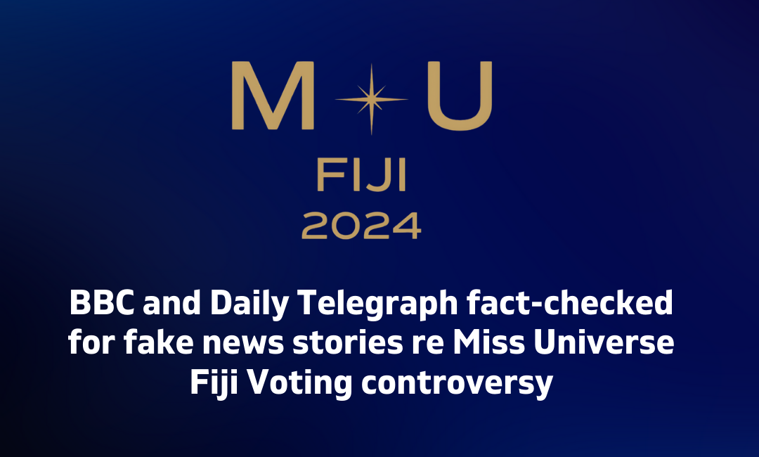 BBC and Daily Telegraph fact checked for Fake news stories re Miss Universe Fiji Voting controversy