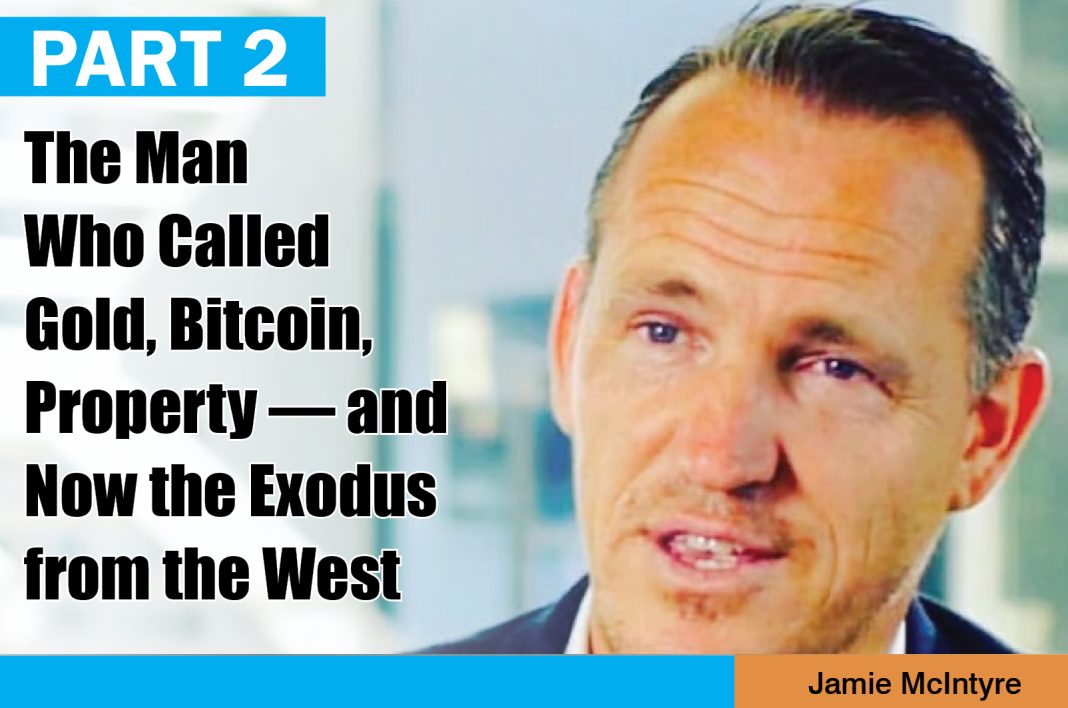 PART 2 – Jamie McIntyre: The Man Who Called Gold, Bitcoin, Property—and Now the Exodus from the West
