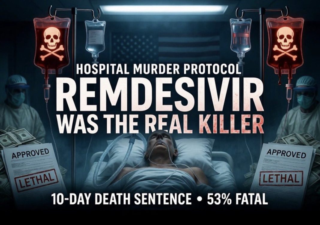 Was This The Real Killer? HOSPITAL MURDER PROTOCOL EXPOSED: Remdesivir — NOT COVID — Was The REAL KILLER!