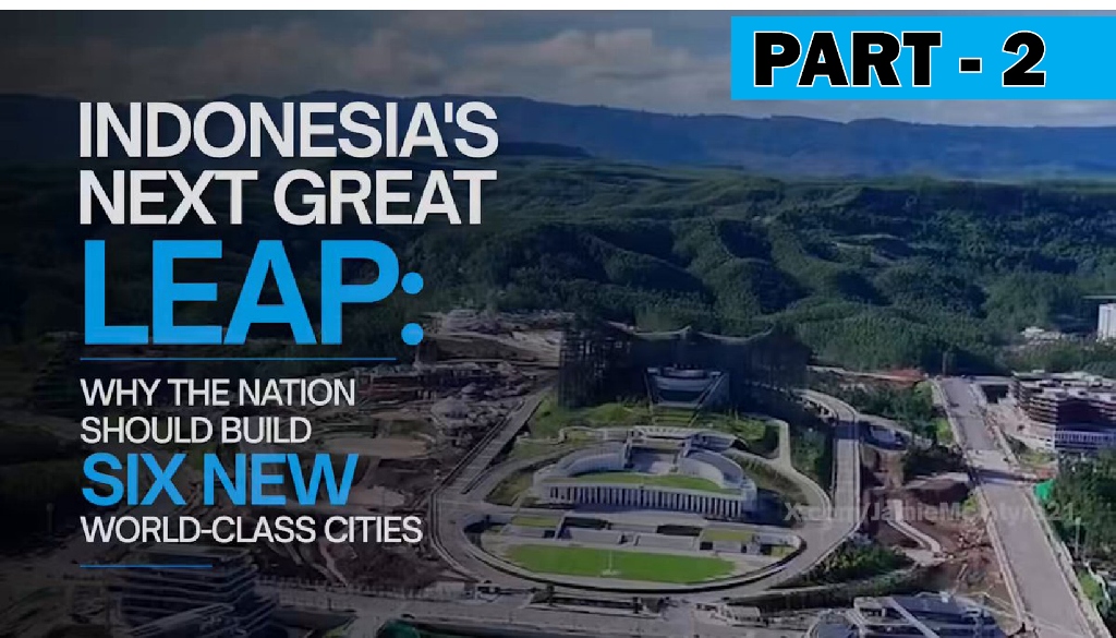 PART 2: Indonesia Needs More Than One New Capital. It Needs Six New Master-Planned Cities